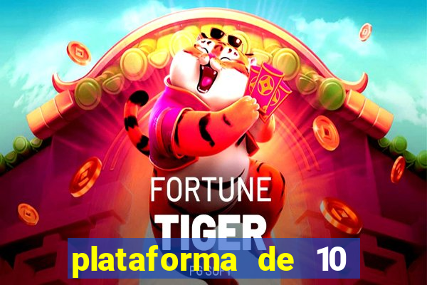 plataforma de 10 reais tigre